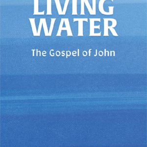 Living Water: The Gospel of John